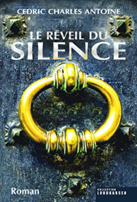 Cédric Charles Antoine — Le Réveil du silence