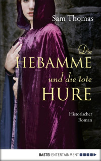 Thomas, Sam — Die Hebame und die tote Hure