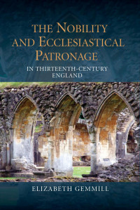 Dr Elizabeth Gemmill — The Nobility and Ecclesiastical Patronage in Thirteenth-Century England