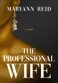 Maryann Reid — The Professional Wife: A novel