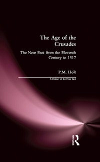 P.M. Holt — The Age of the Crusades