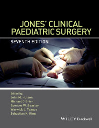 John M. Hutson, Michael O’Brien, Spencer W. Beasley, Warwick J. Teague, Sebastian K. King — Jones' Clinical Paediatric Surgery