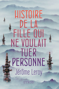 Jérôme Leroy — Histoire de la fille qui ne voulait tuer personne