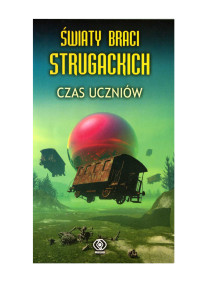 Antologia — Światy Braci Strugackich - Czas uczniów