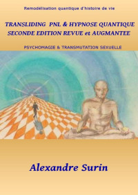 Alexandre Surin — TRANSLIDING & HYPNOSE QUANTIQUE Seconde Edition (French Edition)