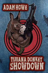 Adam Howe — Tijuana Donkey Showdown