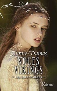 Aurore Dumas — Noces vikings Les âges sombres