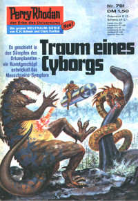 Kneifel, Hans — [Perry Rhodan 0761] • Traum eines Cyborgs