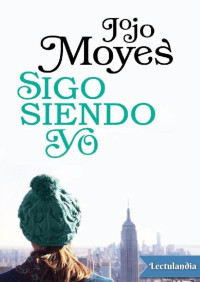 Moyes, Jojo — Sigo siendo yo (Antes de ti 3) (Spanish Edition)