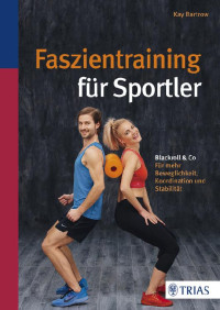 Bartrow, Kay — Faszientraining für Sportler