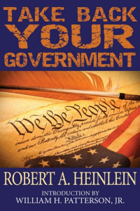 Robert A. Heinlein — Take Back Your Government
