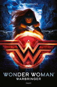 Leigh Bardugo — Wonder Woman : Warbringer