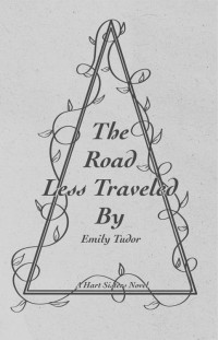 Emily Tudor — The Road Less Traveled By (Hart Sisters Book 2)