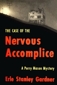 Erle Stanley Gardner — The Case of the Nervous Accomplice