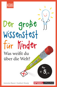 Bauer, Antonia & Kneip, Ansbert — Der große Wissenstest für Kinder