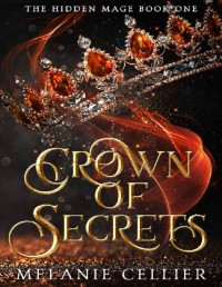 Melanie Cellier — Crown of Secrets (The Hidden Mage Book 1)