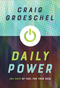 Craig Groeschel; — Daily Power