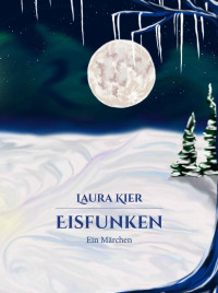 Laura Kier [Kier, Laura] — Eisfunken (German Edition)