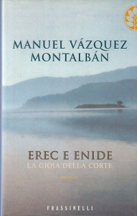 Manuel Vázquez Montalbán — Erec e Enide. La gioia della corte