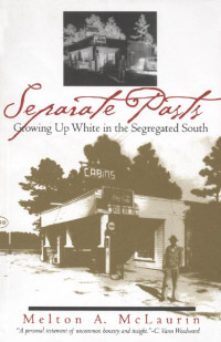 Melton A. McLaurin — Separate Pasts: Growing Up White in the Segregated South