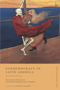 Pablo Riberi — Pandemocracy in Latin America: Revisiting the Political and Constitutional Dimension of the Pandemic