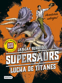 Jay Burridge — Supersaurs 3. Lucha de titanes