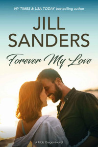 Jill Sanders — Forever my Love (Pride Oregon Book 15)