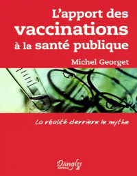 Michel Georget — L'apport des vaccinations à la santé publique