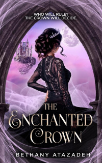 Bethany Atazadeh — The Enchanted Crown