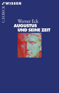 Werner Eck; — Augustus und seine Zeit