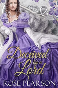 Rose Pearson — Deceived by a Lord