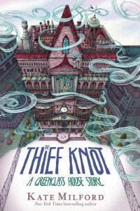 Kate Milford — The Thief Knot