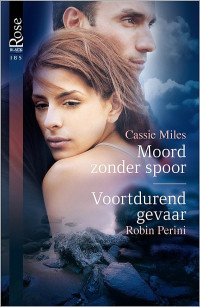 Cassie Miles & Robin Perini — Moord zonder spoor & Voortdurend gevaar 