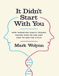 Mark Wolynn — It Didn't Start with You