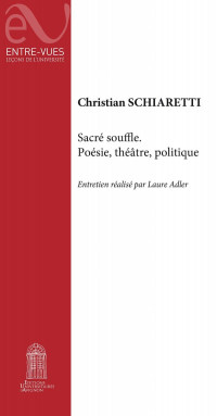 Christian Schiaretti — Sacré souffle, poésie, théâtre, politique