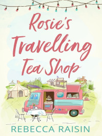 Rebecca Raisin — Rosie's Travelling Tea Shop