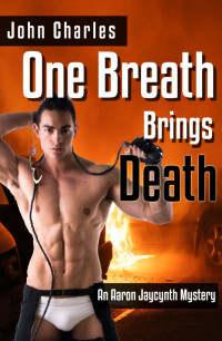 John Charles — One Breath Brings Death (An Aaron Jaycynth Mystery--Book 2)