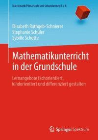 Elisabeth Rathgeb-Schnierer, Stephanie Schuler, Sybille Schütte — Mathematikunterricht in der Grundschule. Lernangebote fachorientiert, kindorientiert und differenziert gestalten