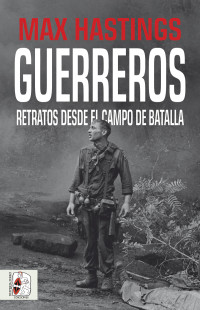 Max Hastings — Guerreros