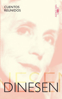 Isak Dinesen — Cuentos Reunidos Isak Dinesen