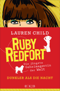 Child, Lauren — Ruby Redfort - Dunkler als die Nacht