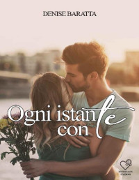 Denise Baratta — Ogni istante con te (Italian Edition)