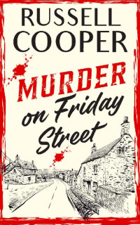 Russell Cooper — Murder On Friday Street (Friday Street Murder Mysteries Book 1)