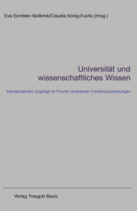 Hrsg.: Eva Eimbter-Stolbrink / Claudia König-Fuchs — Universität und wissenschaftliches Wissen