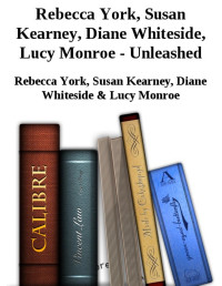 Rebecca York, Susan Kearney, Diane Whiteside & Lucy Monroe — Unleashed