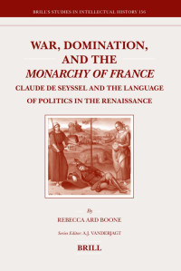 Boone, Rebecca Ard. — War, Domination, and the Monarchy of France