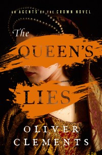 Oliver Clements — The Queen's Lies: A Novel