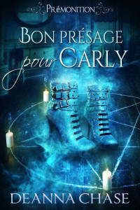 Deanna Chase — Bon présage pour Carly (French Edition)