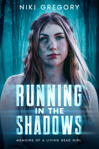 Niki Gregory — Running In The Shadows: Memoirs Of A Living Dead Girl