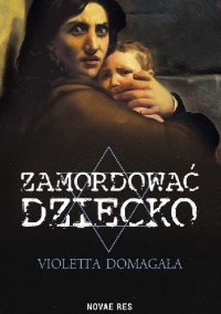 Violetta Domagała — Zamordować dziecko